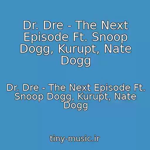 کاور آهنگ Dr. Dre - The Next Episode Ft. Snoop Dogg, Kurupt, Nate Dogg از Dr. Dre - The Next Episode Ft. Snoop Dogg, Kurupt, Nate Dogg