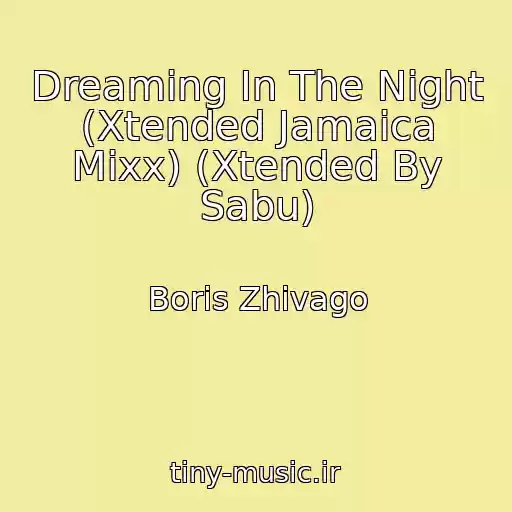 کاور آهنگ Dreaming In The Night (Xtended Jamaica Mixx) (Xtended By Sabu) از Boris Zhivago