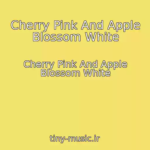 کاور آهنگ Cherry Pink And Apple Blossom White از Cherry Pink And Apple Blossom White