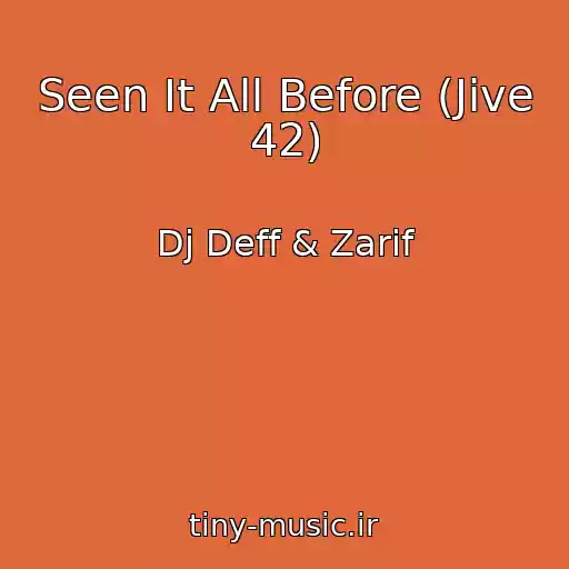 کاور آهنگ Seen It All Before (Jive 42) از Dj Deff & Zarif