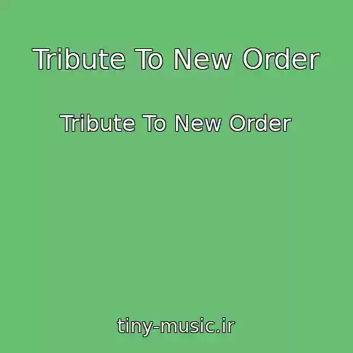 کاور آهنگ Tribute To New Order از Tribute To New Order