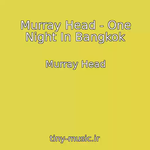 کاور آهنگ Murray Head - One Night In Bangkok از Murray Head