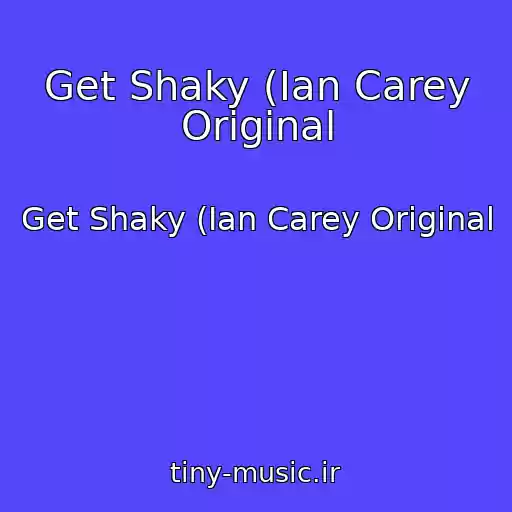 کاور آهنگ Get Shaky (Ian Carey Original از Get Shaky (Ian Carey Original