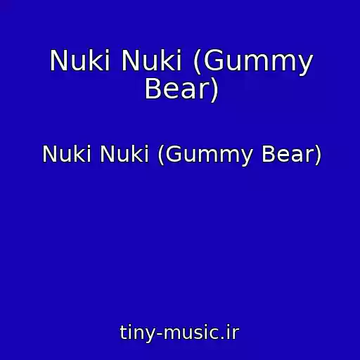 کاور آهنگ Nuki Nuki (Gummy Bear) از Nuki Nuki (Gummy Bear)