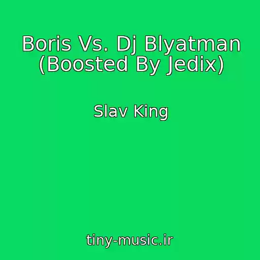 کاور آهنگ Boris Vs. Dj Blyatman (Boosted By Jedix) از Slav King