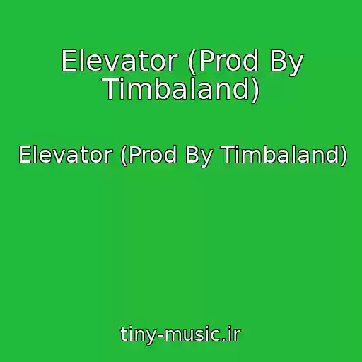 کاور آهنگ Elevator (Prod By Timbaland) از Elevator (Prod By Timbaland)