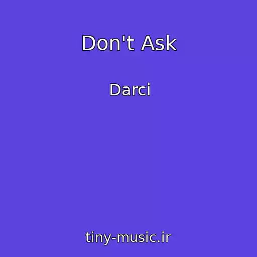 کاور آهنگ Don't Ask از Darci