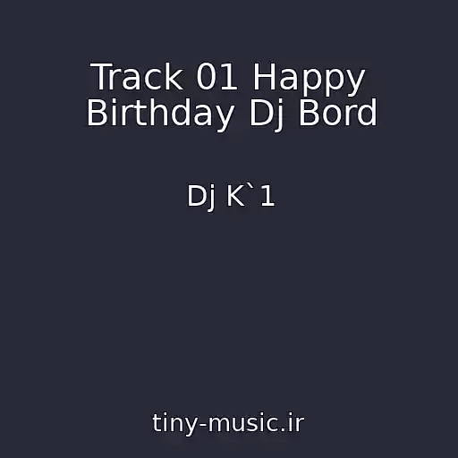 کاور آهنگ Track 01 Happy Birthday Dj Bord از Dj K`1