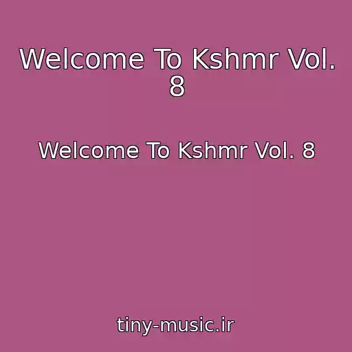 کاور آهنگ Welcome To Kshmr Vol. 8 از Welcome To Kshmr Vol. 8