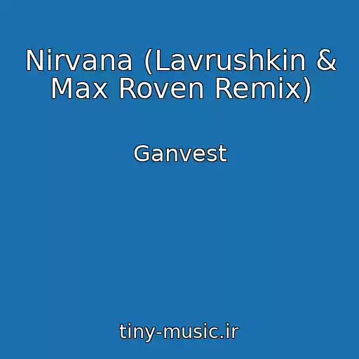 کاور آهنگ Nirvana (Lavrushkin & Max Roven Remix) از Ganvest