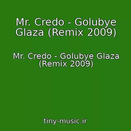 کاور آهنگ Mr. Credo - Golubye Glaza (Remix 2009) از Mr. Credo - Golubye Glaza (Remix 2009)