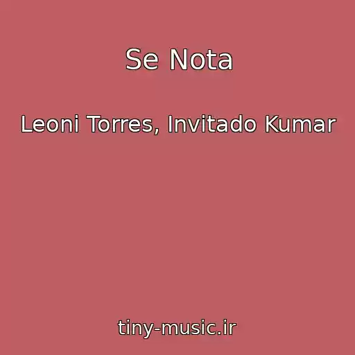 کاور آهنگ Se Nota از Leoni Torres, Invitado Kumar