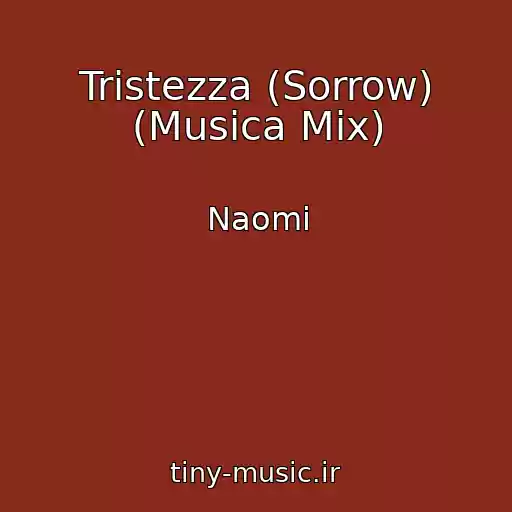 کاور آهنگ Tristezza (Sorrow) (Musica Mix) از Naomi
