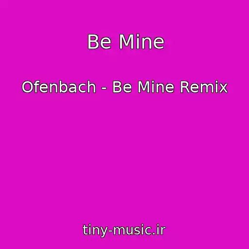 کاور آهنگ Be Mine از Ofenbach - Be Mine Remix
