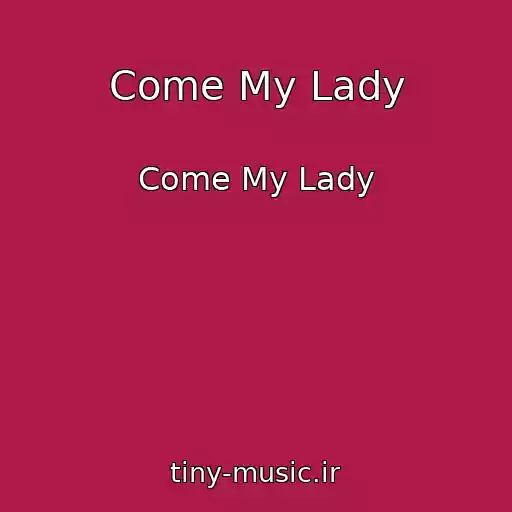 کاور آهنگ Come My Lady از Come My Lady