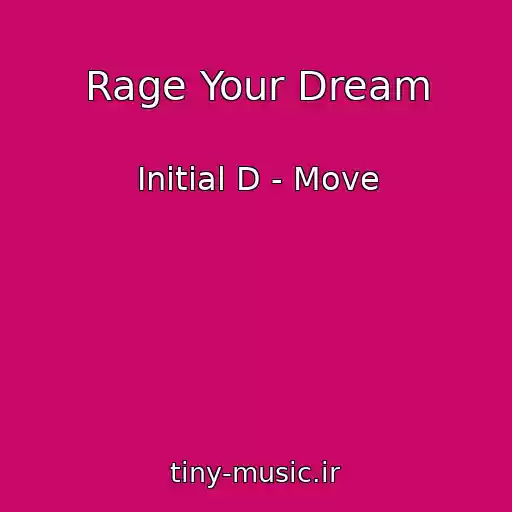 کاور آهنگ Rage Your Dream از Initial D - Move