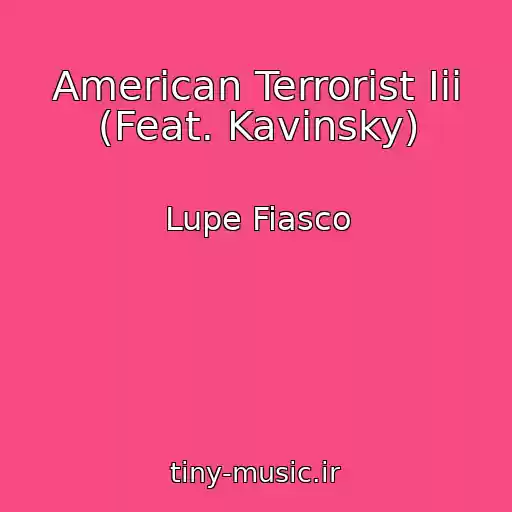 کاور آهنگ American Terrorist Iii (Feat. Kavinsky) از Lupe Fiasco
