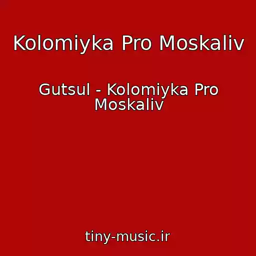 کاور آهنگ Kolomiyka Pro Moskalіv از Gutsul - Kolomiyka Pro Moskalіv