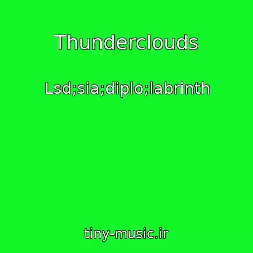 کاور آهنگ Thunderclouds از Lsd;sia;diplo;labrinth
