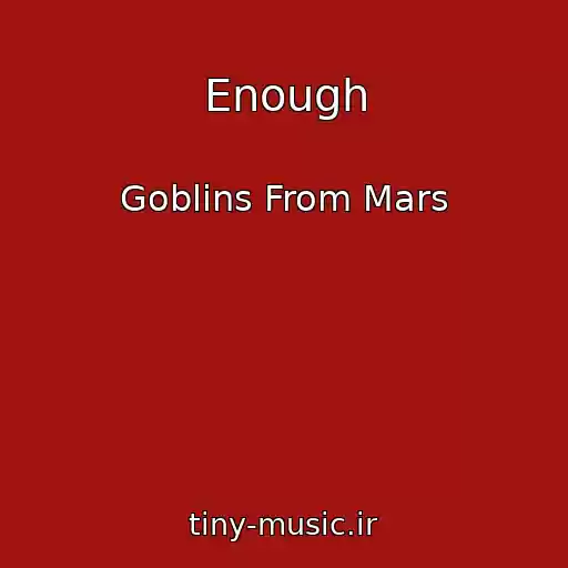 کاور آهنگ Enough از Goblins From Mars