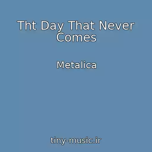 کاور آهنگ Tht Day That Never Comes از Metalica