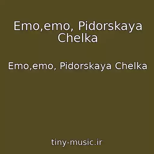 کاور آهنگ Emo,emo, Pidorskaya Chelka از Emo,emo, Pidorskaya Chelka
