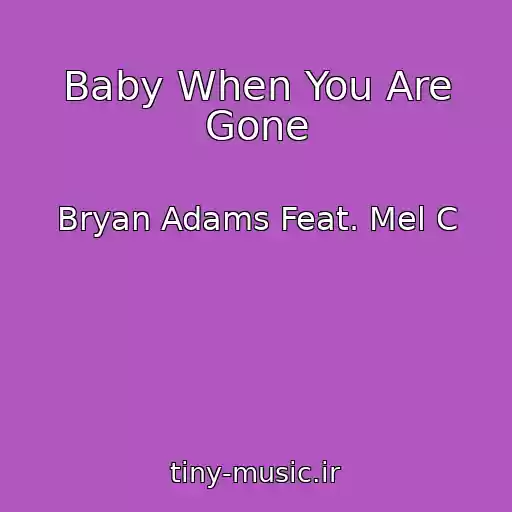 کاور آهنگ Baby When You Are Gone از Bryan Adams Feat. Mel C