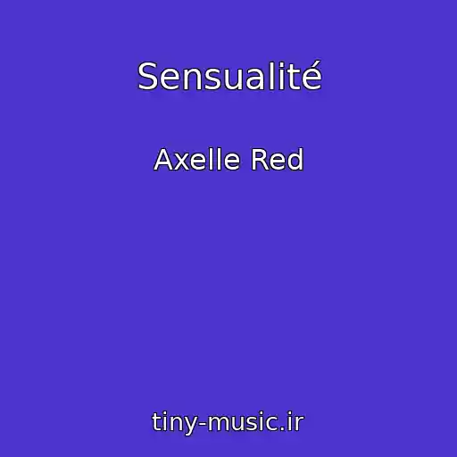 کاور آهنگ Sensualité از Axelle Red