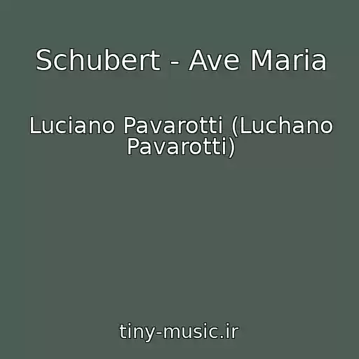 کاور آهنگ Schubert - Ave Maria از Luciano Pavarotti (Luchano Pavarotti)