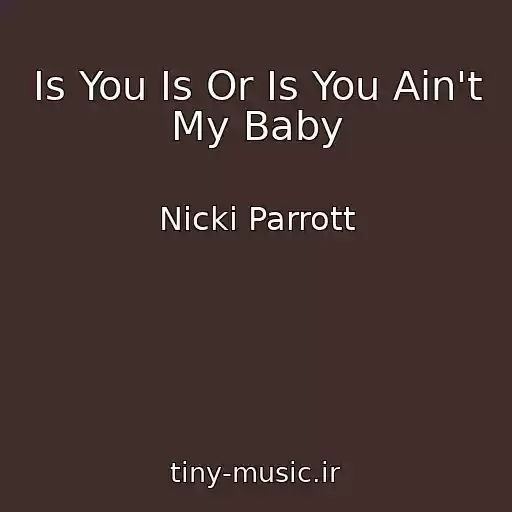 کاور آهنگ Is You Is Or Is You Ain't My Baby از Nicki Parrott