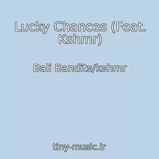 کاور آهنگ Lucky Chances (Feat. Kshmr) از Bali Bandits/kshmr