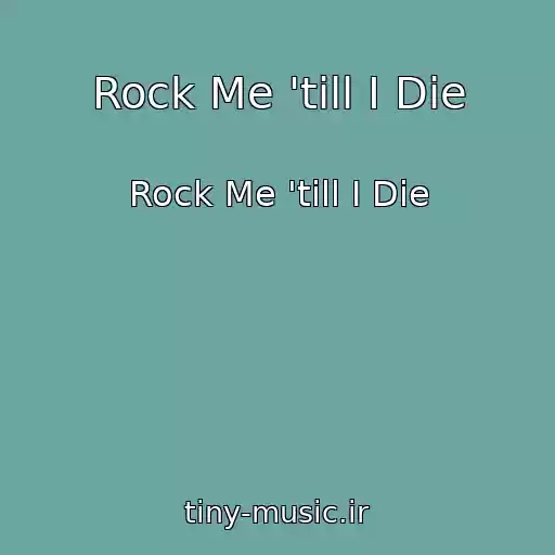 کاور آهنگ Rock Me 'till I Die از Rock Me 'till I Die