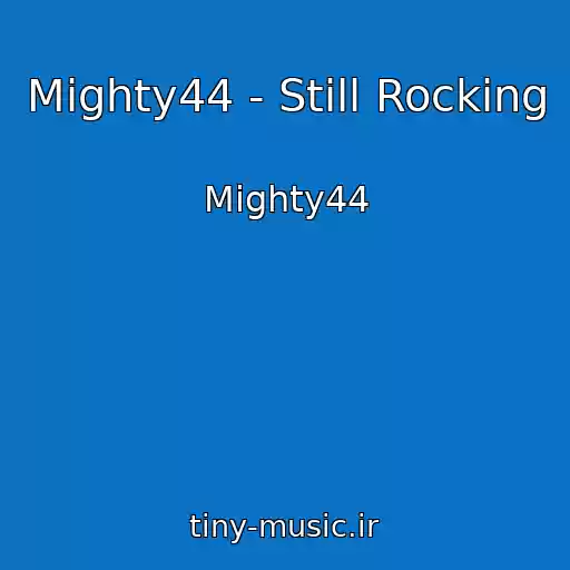 کاور آهنگ Mighty44 - Still Rocking از Mighty44