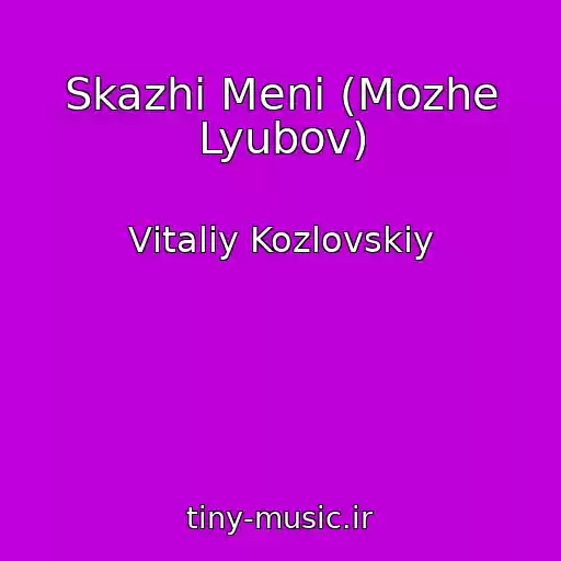 کاور آهنگ Skazhi Menі (Mozhe Lyubov) از Vіtalіy Kozlovskiy