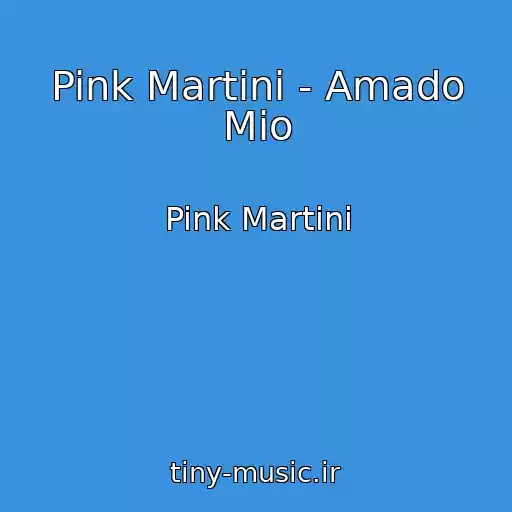 کاور آهنگ Pink Martini - Amado Mio از Pink Martini