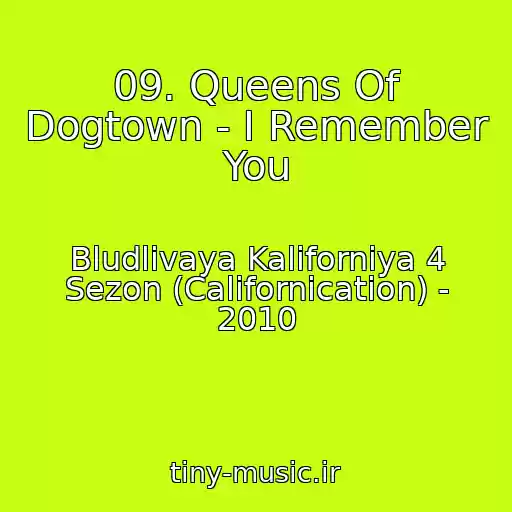 کاور آهنگ 09. Queens Of Dogtown - I Remember You از Bludlivaya Kaliforniya 4 Sezon (Californication) - 2010
