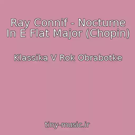 کاور آهنگ Ray Connif - Nocturne In E Flat Major (Chopin) از Klassika V Rok Obrabotke