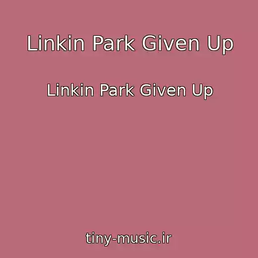 کاور آهنگ Linkin Park Given Up از Linkin Park Given Up