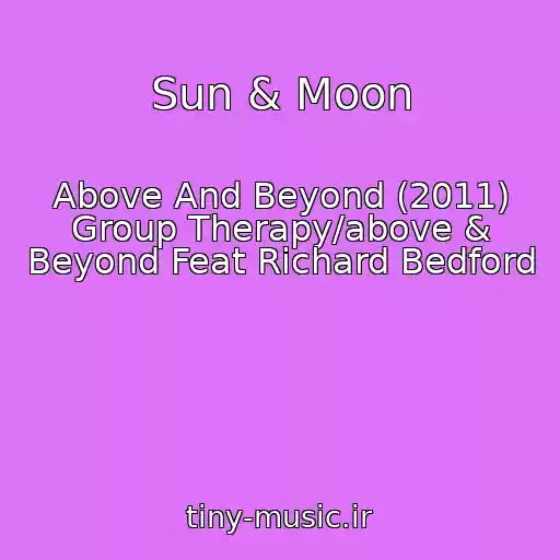 کاور آهنگ Sun & Moon از Above And Beyond (2011) Group Therapy/above & Beyond Feat Richard Bedford