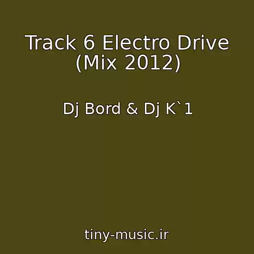 کاور آهنگ Track 6 Electro Drive (Mix 2012) از Dj Bord & Dj K`1