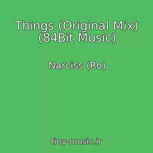 کاور آهنگ Things (Original Mix) (84Bit Music) از Narciss (Ro)