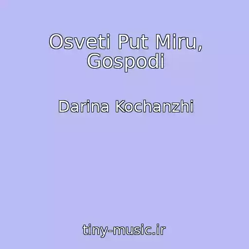 کاور آهنگ Osveti Put Miru, Gospodi از Darina Kochanzhi