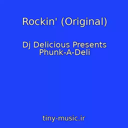 کاور آهنگ Rockin' (Original) از Dj Delicious Presents Phunk-A-Deli