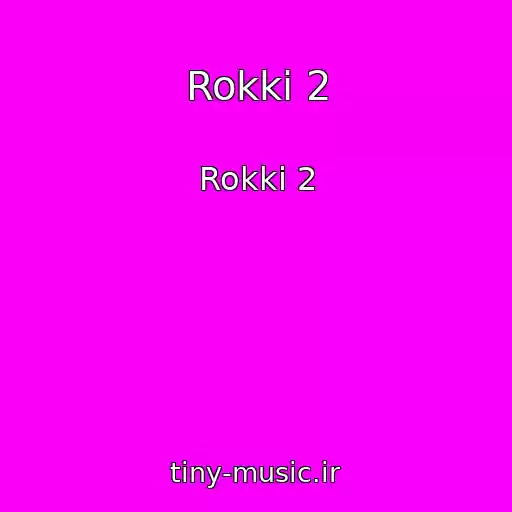 کاور آهنگ Rokki 2 از Rokki 2
