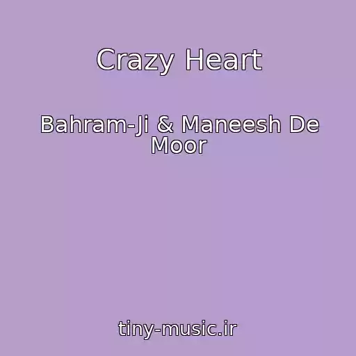 کاور آهنگ Crazy Heart از Bahram-Ji & Maneesh De Moor