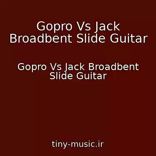 کاور آهنگ Gopro Vs Jack Broadbent Slide Guitar از Gopro Vs Jack Broadbent Slide Guitar