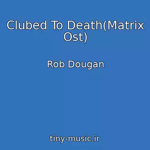 کاور آهنگ Clubed To Death(Matrix Ost) از Rob Dougan