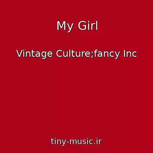کاور آهنگ My Girl از Vintage Culture;fancy Inc