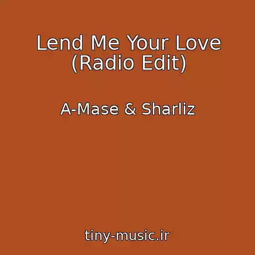 کاور آهنگ Lend Me Your Love (Radio Edit) از A-Mase & Sharliz