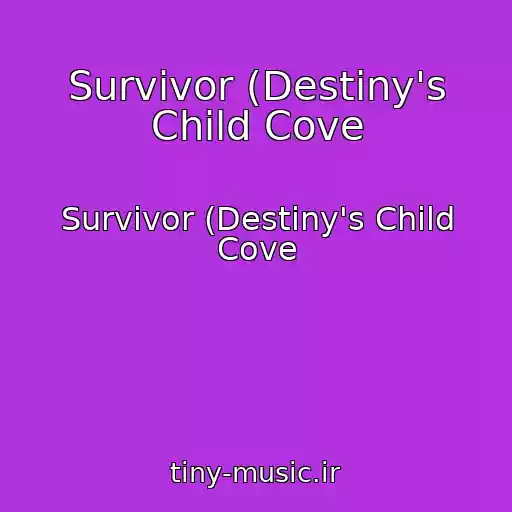 کاور آهنگ Survivor (Destiny's Child Cove از Survivor (Destiny's Child Cove